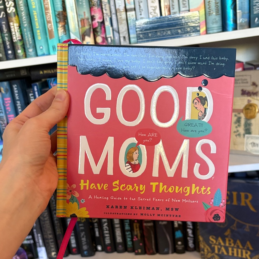 Good Moms Have Scary Thoughts by Karen Kleiman